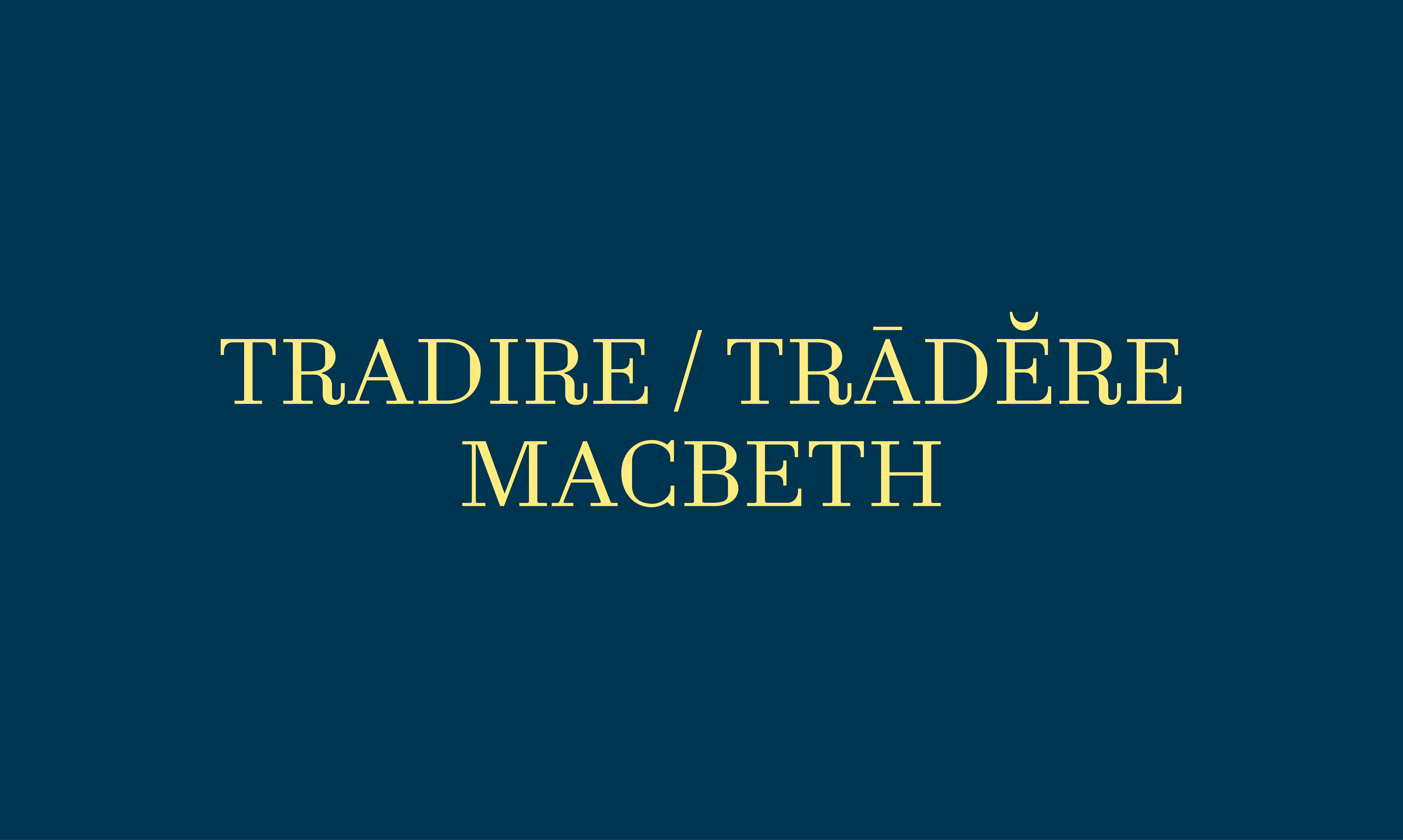 Tradire/Trādĕre Macbeth