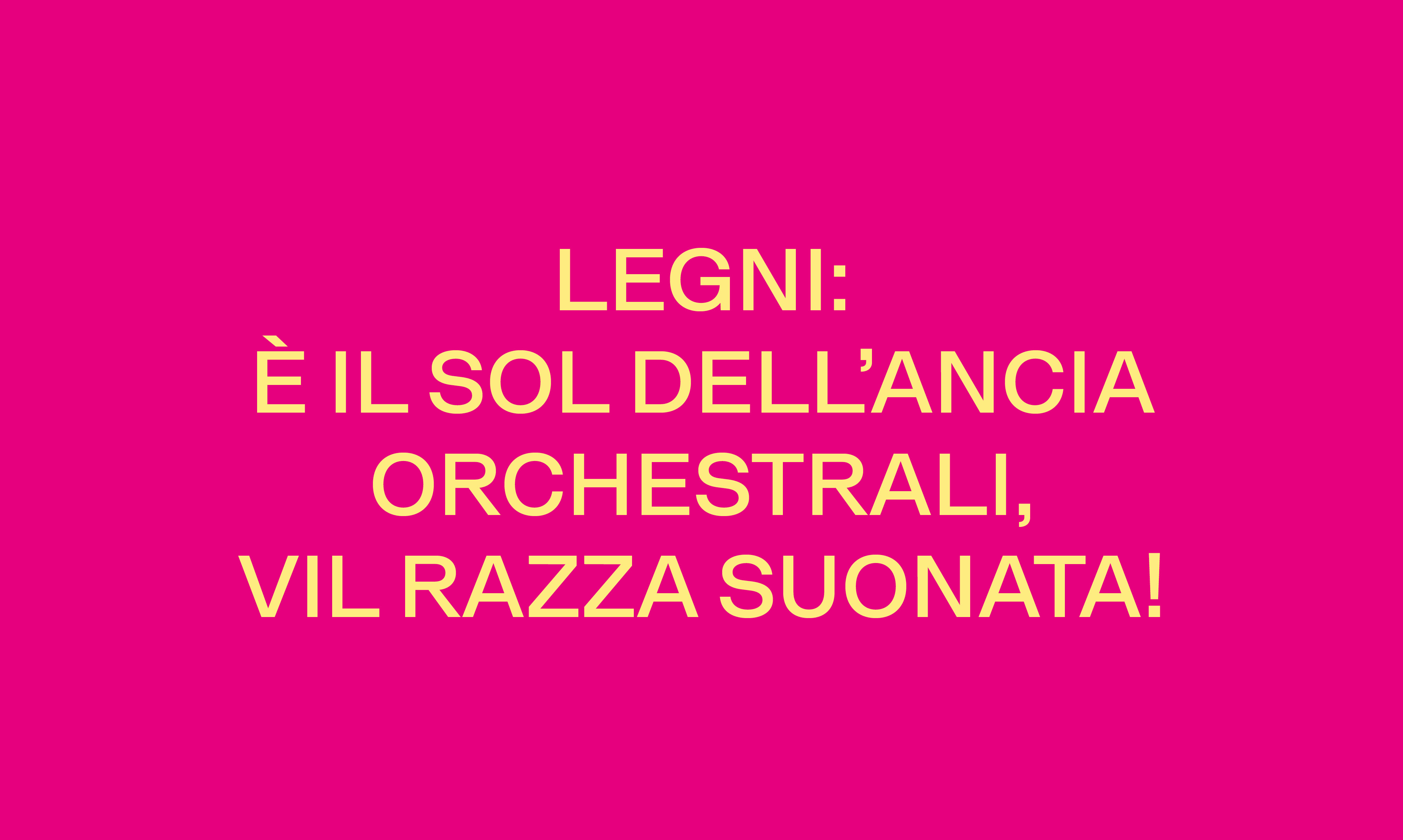 LEGNI: È IL SOL DELL’ANCIA ORCHESTRALI, VIL RAZZA SUONATA!