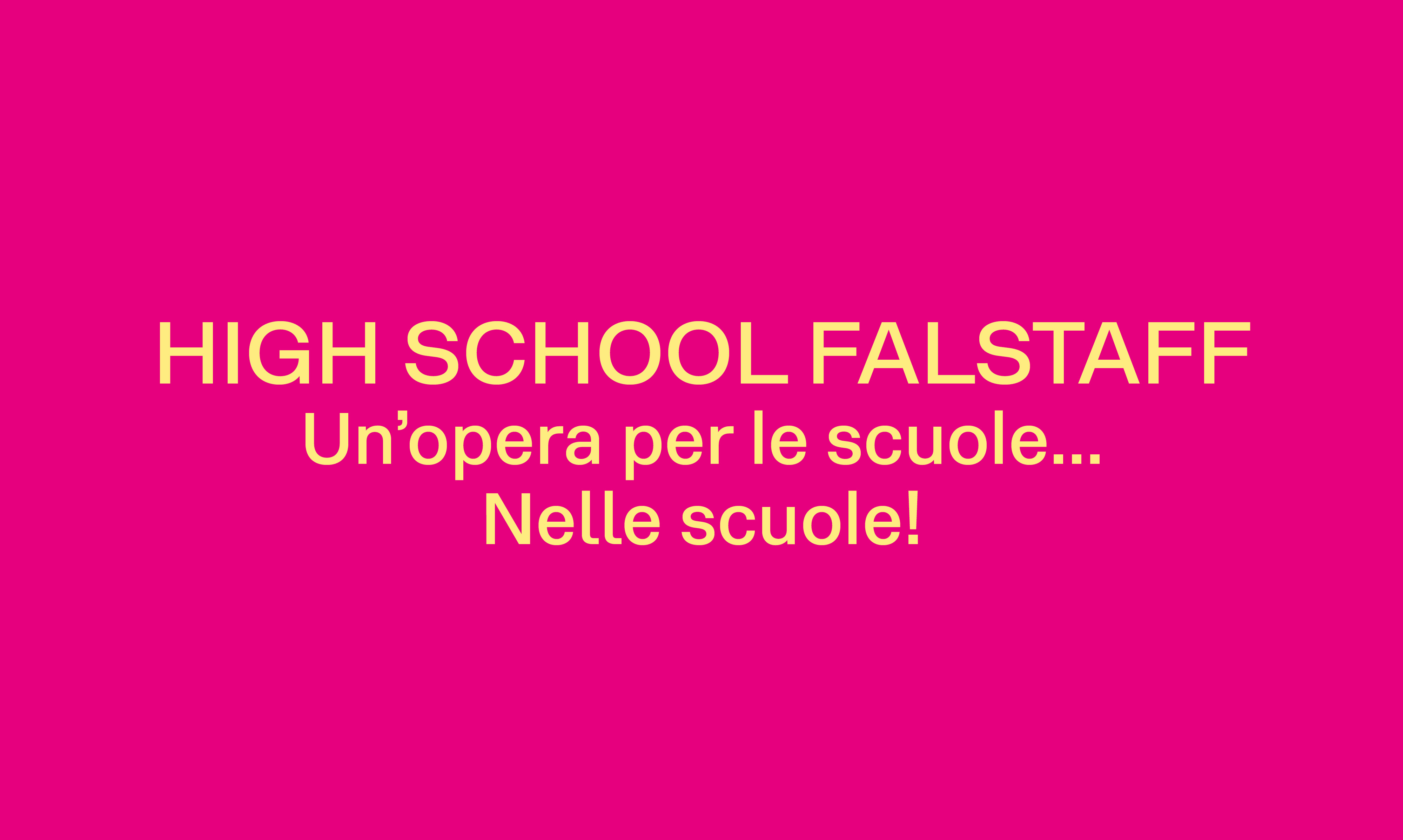 HIGH SCHOOL FALSTAFF UN’OPERA PER LE SCUOLE… NELLE SCUOLE!