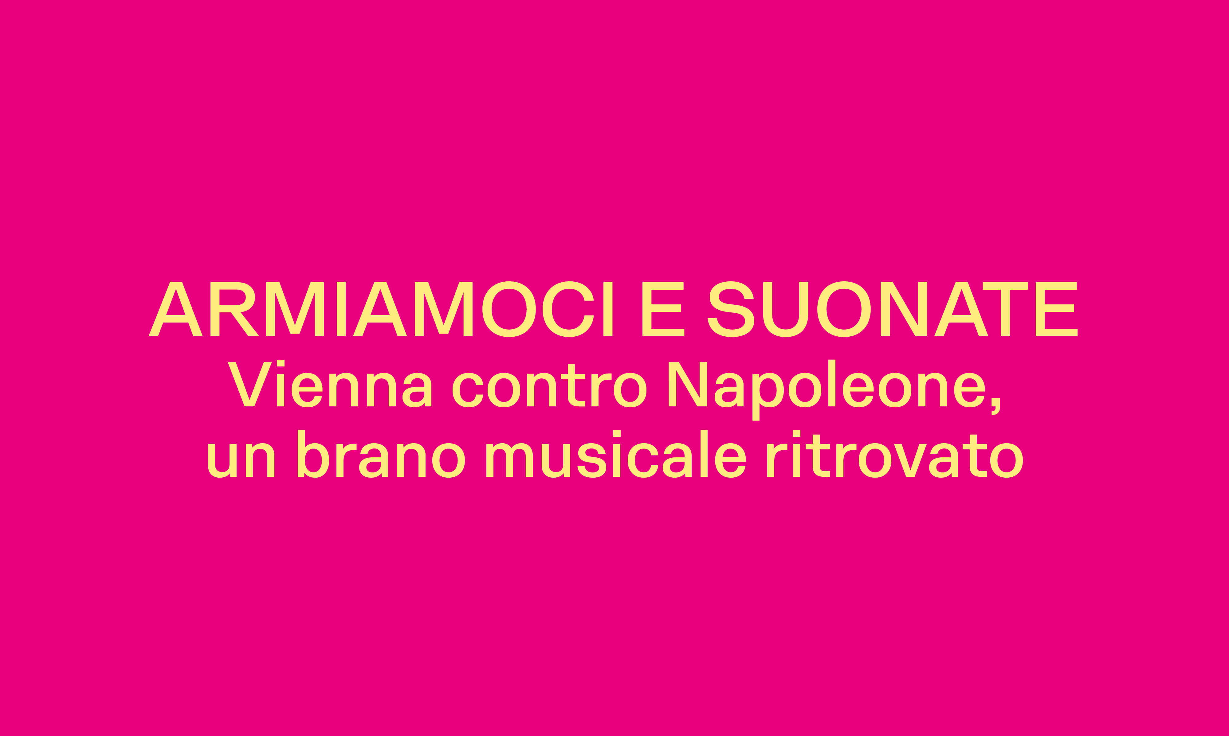 ARMIAMOCI E SUONATE  VIENNA CONTRO NAPOLEONE, UN BRANO MUSICALE RITROVATO