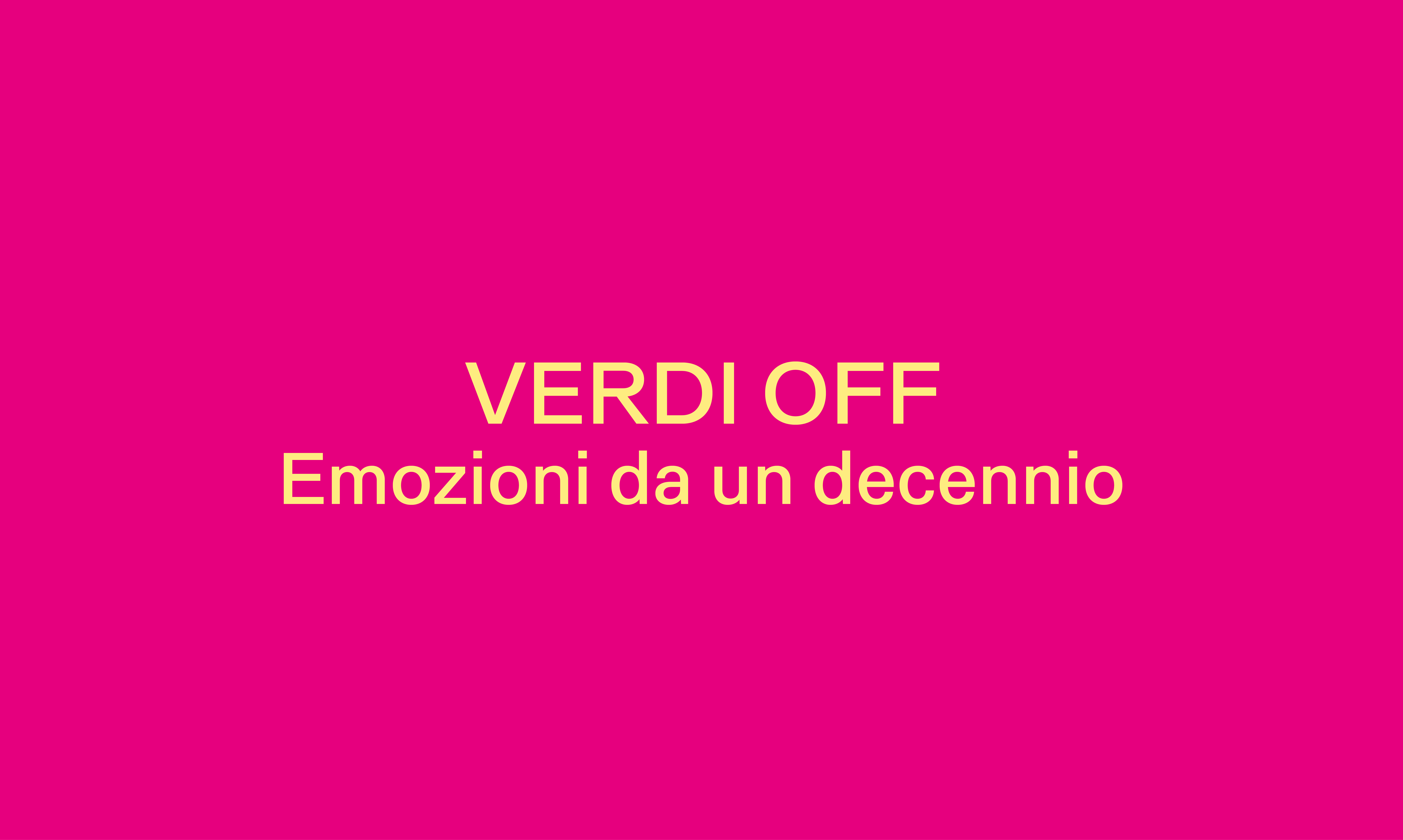 VERDI OFF  Emozioni da un decennio