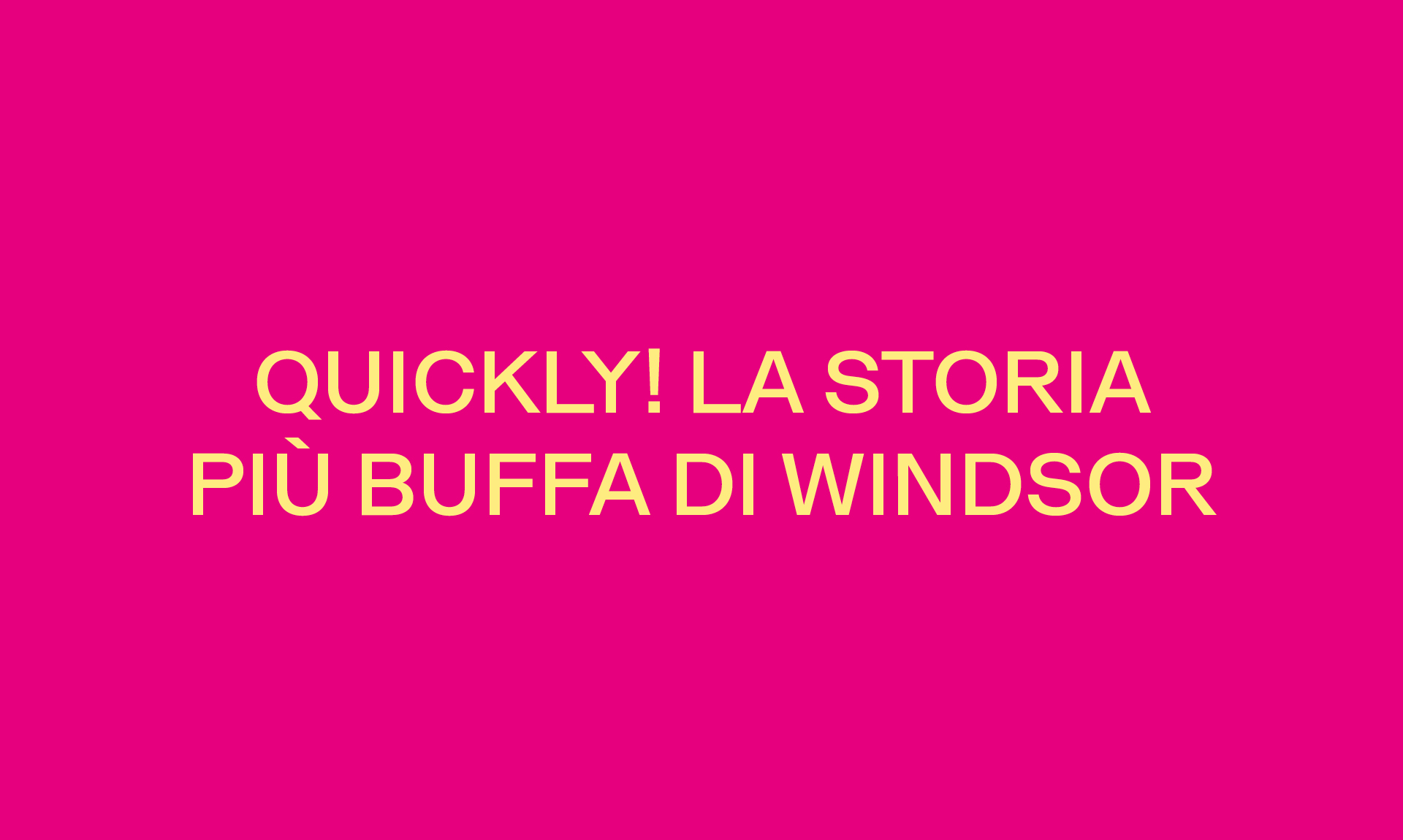 QUICKLY! LA STORIA PIÙ BUFFA DI WINDSOR