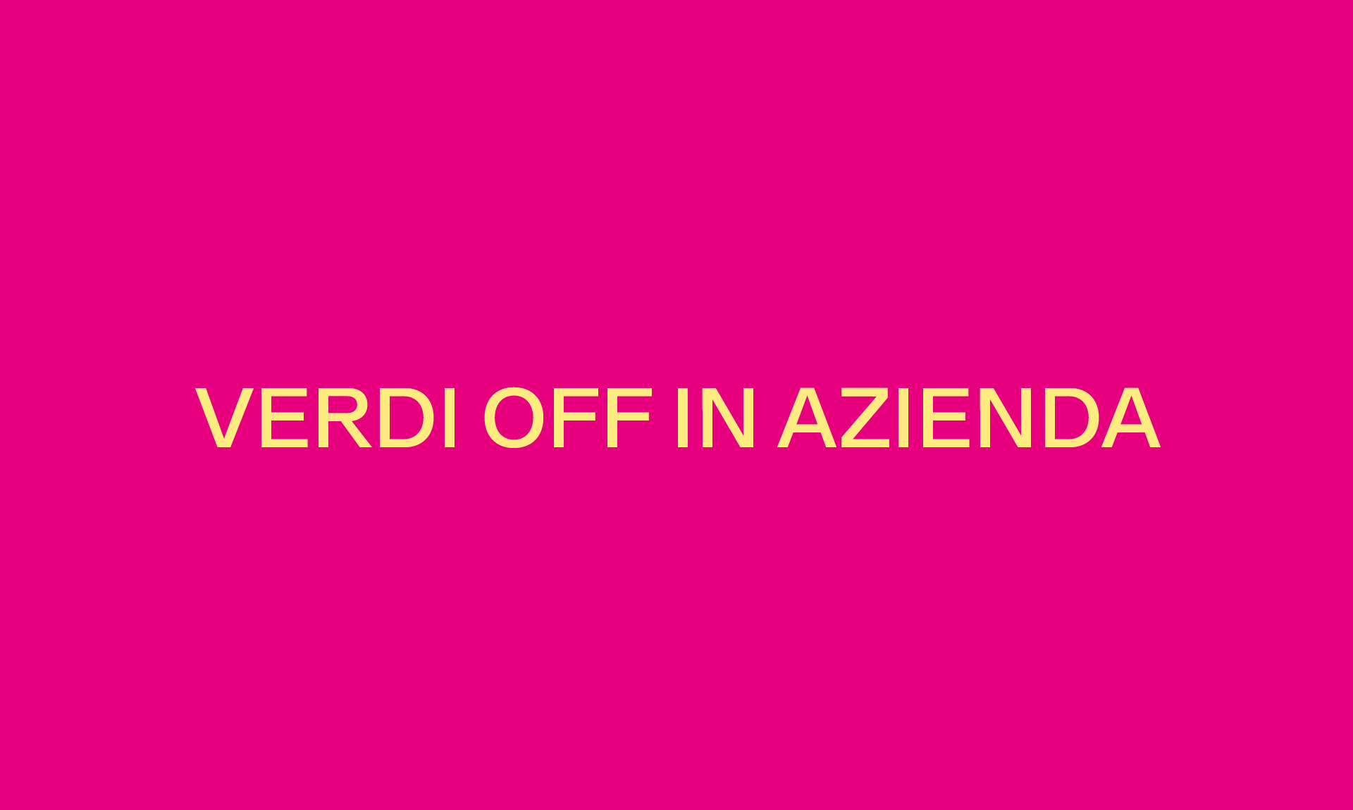 VERDI OFF IN AZIENDA
